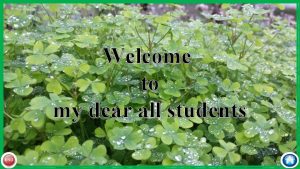 Welcome to my dear all students A K