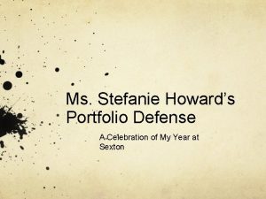 Ms Stefanie Howards Portfolio Defense A Celebration of