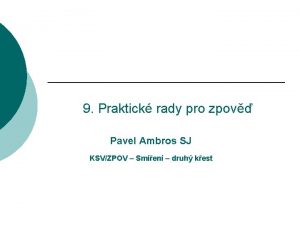 9 Praktick rady pro zpov Pavel Ambros SJ