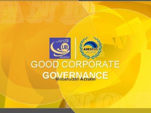 GOOD CORPORATE GOVERNANCE Misbahuddin Azzuhri Corporate Governance the