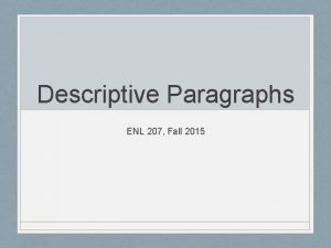 Descriptive Paragraphs ENL 207 Fall 2015 Descriptive Paragraphs