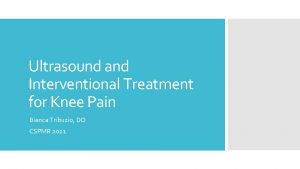 Ultrasound and Interventional Treatment for Knee Pain Bianca