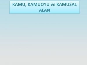 KAMU KAMUOYU ve KAMUSAL ALAN Siyasal iletiim balamnda