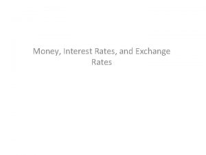 Money Interest Rates and Exchange Rates Preview What