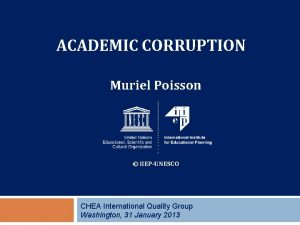 ACADEMIC CORRUPTION Muriel Poisson IIEPUNESCO CHEA International Quality