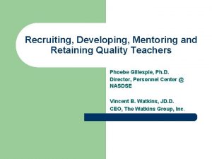 Recruiting Developing Mentoring and Retaining Quality Teachers Phoebe