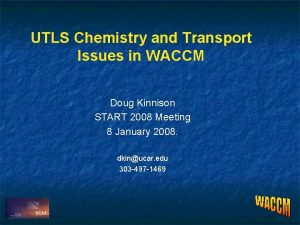 UTLS Chemistry and Transport Issues in WACCM Doug