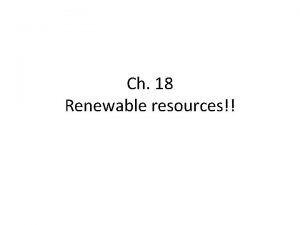 Ch 18 Renewable resources Renewable energy energy from