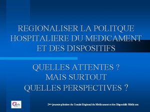 REGIONALISER LA POLITQUE HOSPITALIERE DU MEDICAMENT ET DES