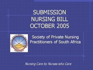 SUBMISSION NURSING BILL OCTOBER 2005 Society of Private