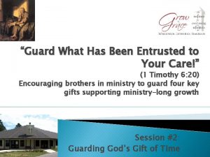 Guard What Has Been Entrusted to Your Care