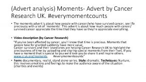 Advert analysis Moments Advert by Cancer Research UK