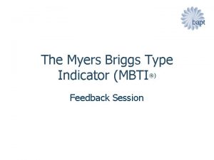 The Myers Briggs Type Indicator MBTI Feedback Session