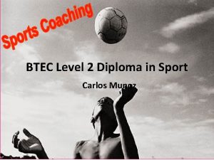 BTEC Level 2 Diploma in Sport Carlos Munoz