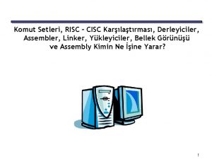 Komut Setleri RISC CISC Karlatrmas Derleyiciler Assembler Linker