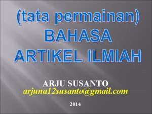 ARJU SUSANTO arjuna 12 susantogmail com 2014 KINI