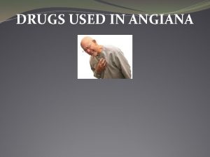 DRUGS USED IN ANGIANA Beta blockers mechanism of