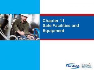 Chapter 11 Safe Facilities and Equipment Safe Facilities