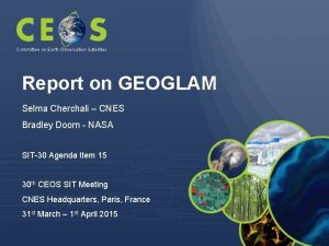 Committee on Earth Observation Satellites Report on GEOGLAM