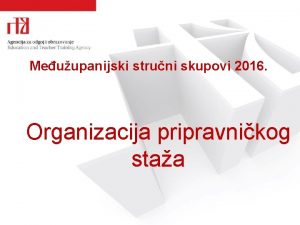 Meuupanijski struni skupovi 2016 Organizacija pripravnikog staa Organizacija