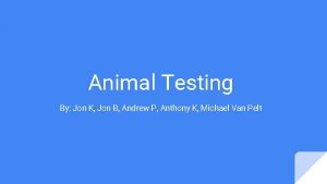 Animal Testing By Jon K Jon B Andrew