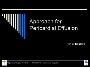 Approach for Pericardial Effusion R K Mishra 262022