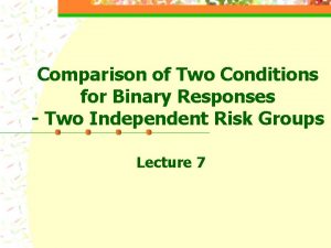 Comparison of Two Conditions for Binary Responses Two