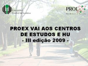 PROEX VAI AOS CENTROS DE ESTUDOS E HU