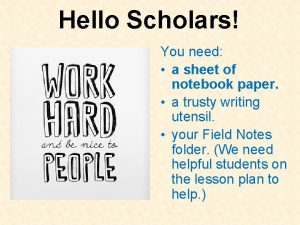 Hello Scholars You need a sheet of notebook