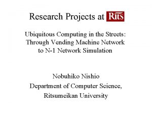Research Projects at Rits Ubiquitous Computing in the