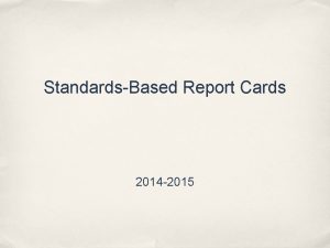 StandardsBased Report Cards 2014 2015 What are standardsbased