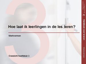 Werkvormen Overzicht hoofdstuk 3 Handboek voor leraren Hoe