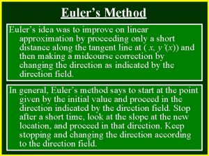 Eulers Method CHAPTER 2 Eulers idea was to