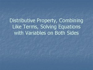 Distributive Property Combining Like Terms Solving Equations with