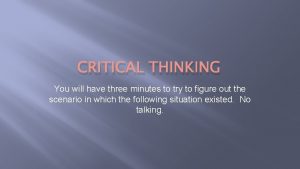 CRITICAL THINKING You will have three minutes to