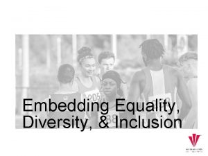 Embedding Equality Diversity Inclusion Strategic equality aims for