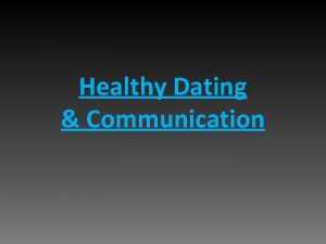 Healthy Dating Communication Healthy or Unhealty Qualities SelfDisclosure