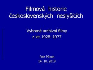 Filmov historie eskoslovenskch neslycch Vybran archivn filmy z