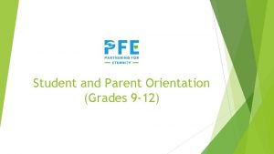 Student and Parent Orientation Grades 9 12 PFE