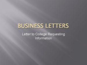 BUSINESS LETTERS Letter to College Requesting Information Heading