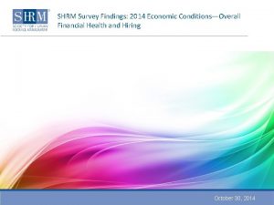 SHRM Survey Findings 2014 Economic ConditionsOverall Financial Health