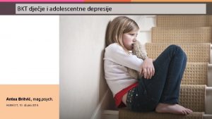 BKT djeje i adolescentne depresije Antea Britvi mag