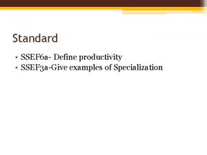 Standard SSEF 6 a Define productivity SSEF 3