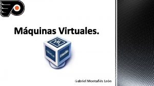 Gabriel Montas Len Que son las maquinas virtuales
