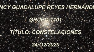 NCY GUADALUPE REYES HERNNDE GRUPO 1101 TTULO CONSTELACIONES