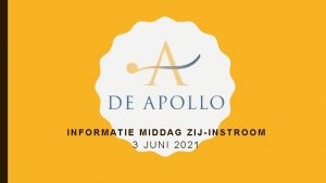 INFORMATIE MIDDAG ZIJINSTROOM 3 JUNI 2021 PROGRAMMA Welkom