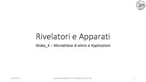 Rivelatori e Apparati Slides4 Microstrisce di silicio e