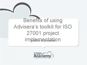 Benefits of using Adviseras toolkit for ISO 27001