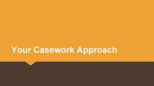 Your Casework Approach Intensive Case Management vs Assertive