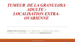 TUMEUR DE LA GRANULOSA ADULTE LOCALISATION EXTRAOVARIENNE NOMS